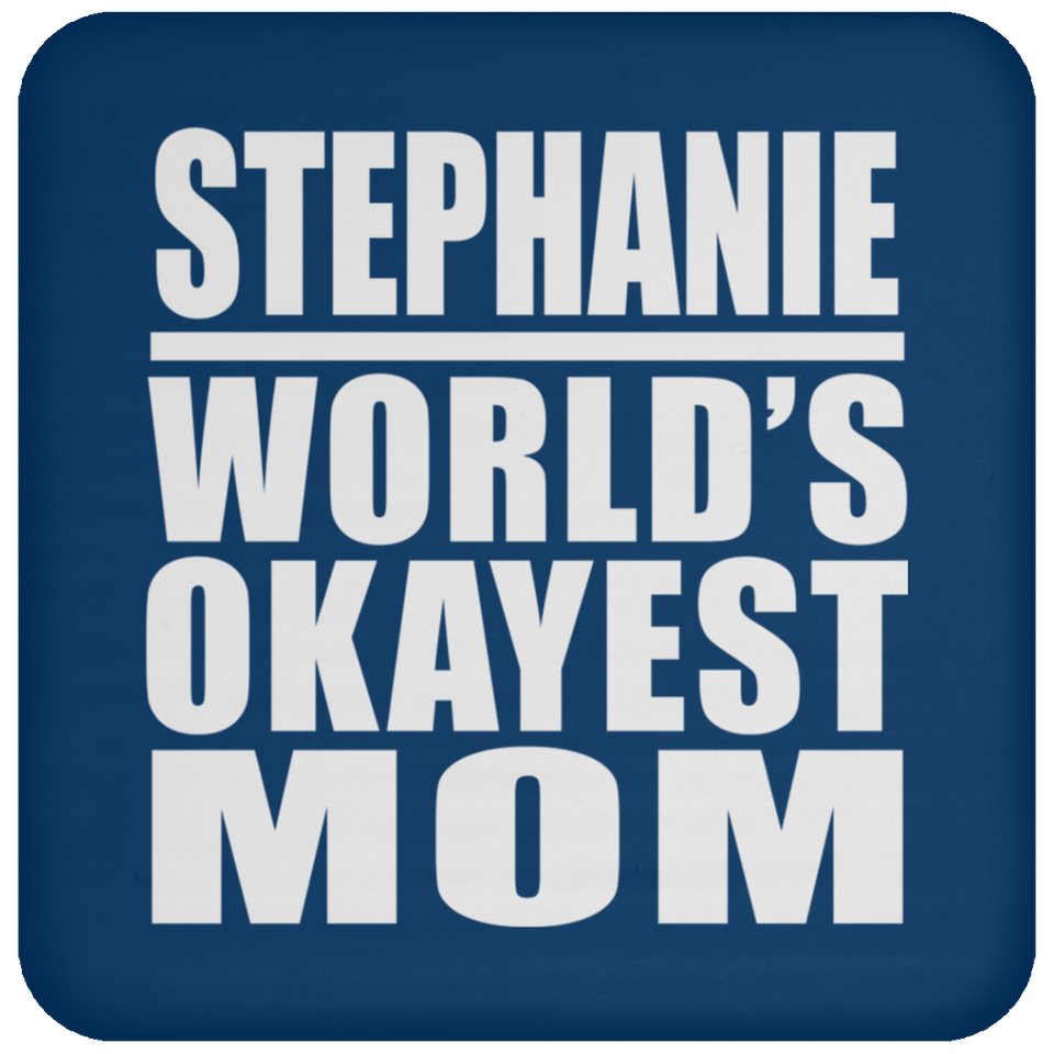 Stephanie World's Okayest Mom - Drink Coaster