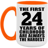 24th Birthday First 24 Years of Childhood Are The Hardest - 15oz Accent Mug Orange