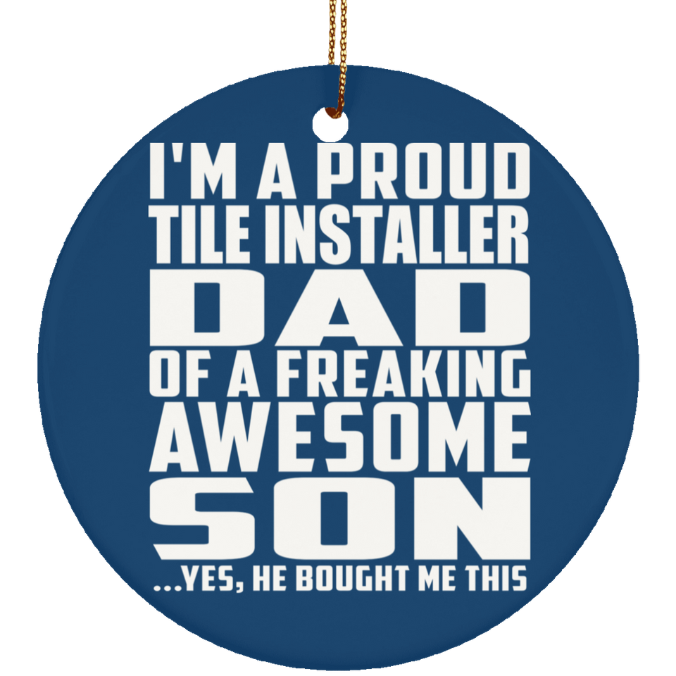 Proud Tile Installer Dad Of Awesome Son - Circle Ornament