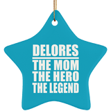 Delores The Mom The Hero The Legend - Star Ornament