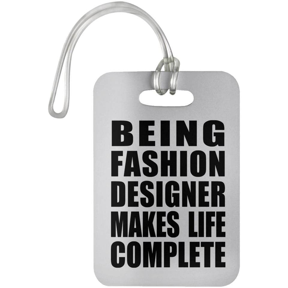 Being Fashion Designer Makes Life Complete - Luggage Bag Tag