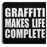 Graffiti Makes Life Complete - Canvas Square