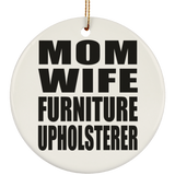 Mom Wife Furniture Upholsterer - Circle Ornament