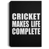 Cricket Makes Life Complete - Canvas Portrait