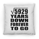 77th Anniversary Square Root of 5929 Years Down Forever To Go - Throw Pillow