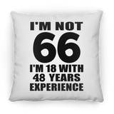 66th Birthday I'm Not 66 I'm 18 With 48 Years Experience - Throw Pillow
