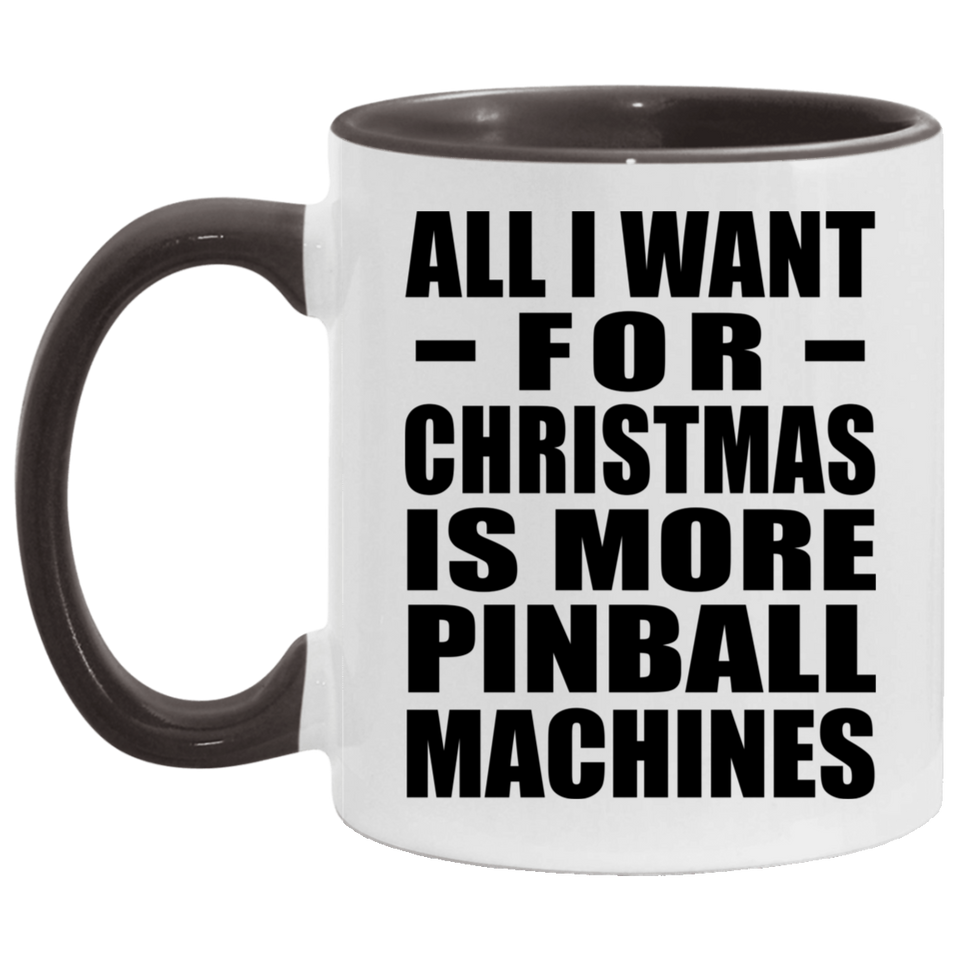 All I Want For Christmas Is More Pinball Machines - 11oz Accent Mug Black