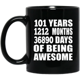 101st Birthday 101 Years 1212 Months 36890 Days Of Awesome - 11oz Coffee Mug Black