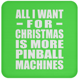 All I Want For Christmas Is More Pinball Machines - Coaster