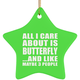 All I Care About Is Butterfly - Star Ornament