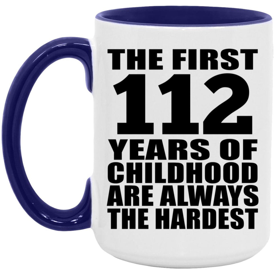 112th Birthday First 112 Years of Childhood Are The Hardest - 15oz Accent Mug Purple