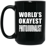 World's Okayest Photojournalist - 15 Oz Coffee Mug Black