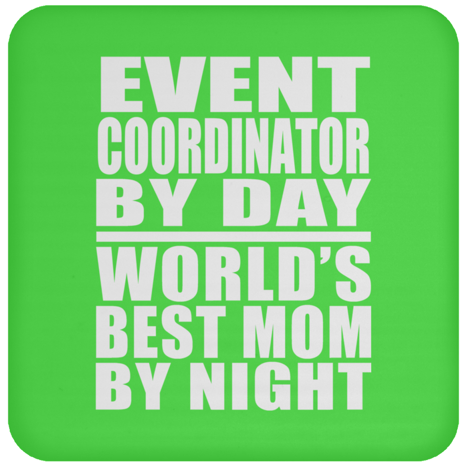 Event Coordinator By Day World's Best Mom By Night - Drink Coaster