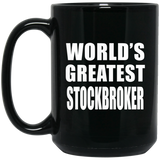 World's Greatest Stockbroker - 15 Oz Coffee Mug Black