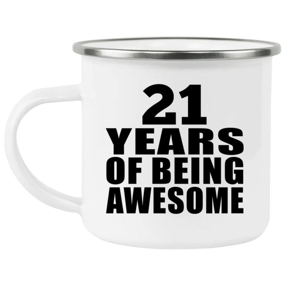 21st Birthday 21 Years Of Being Awesome - 12oz Camping Mug