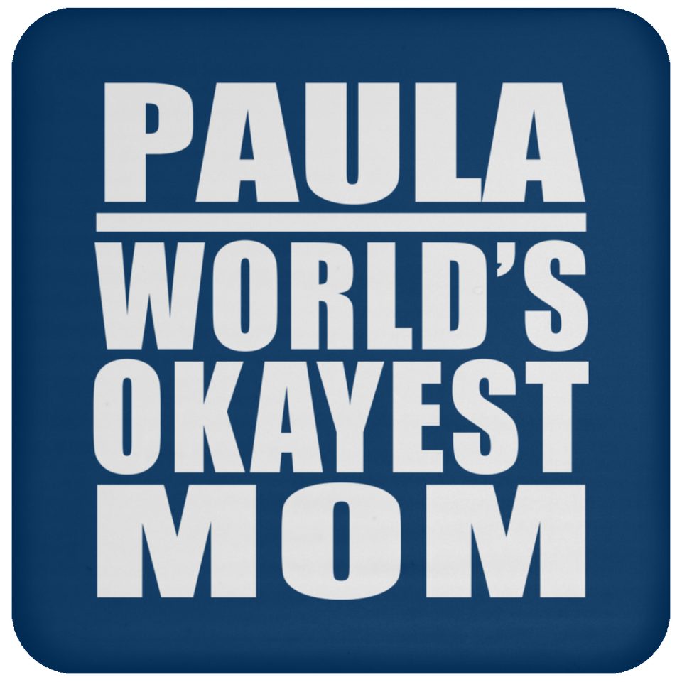 Paula World's Okayest Mom - Drink Coaster