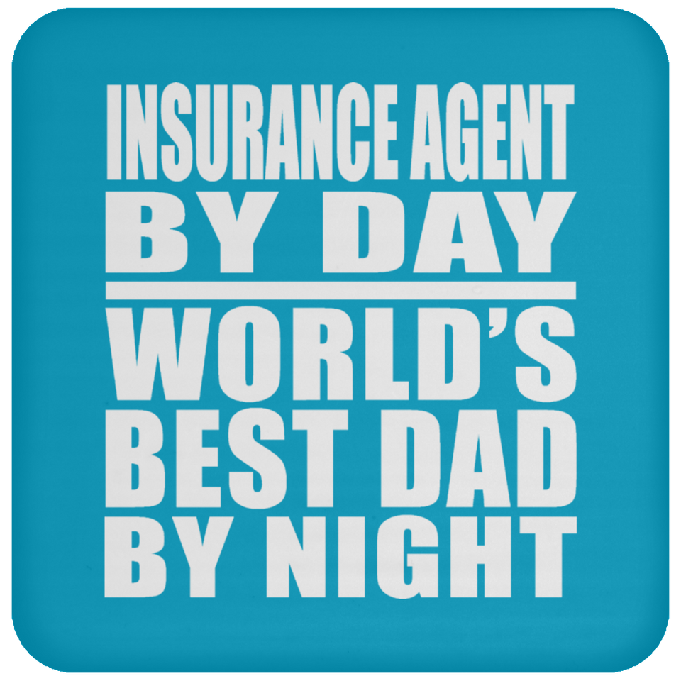 Insurance Agent By Day World's Best Dad By Night - Drink Coaster