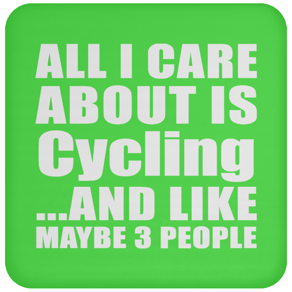 All I Care About Is Cycling - Drink Coaster