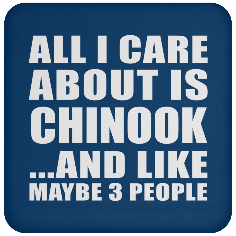 All I Care About Is Chinook - Drink Coaster