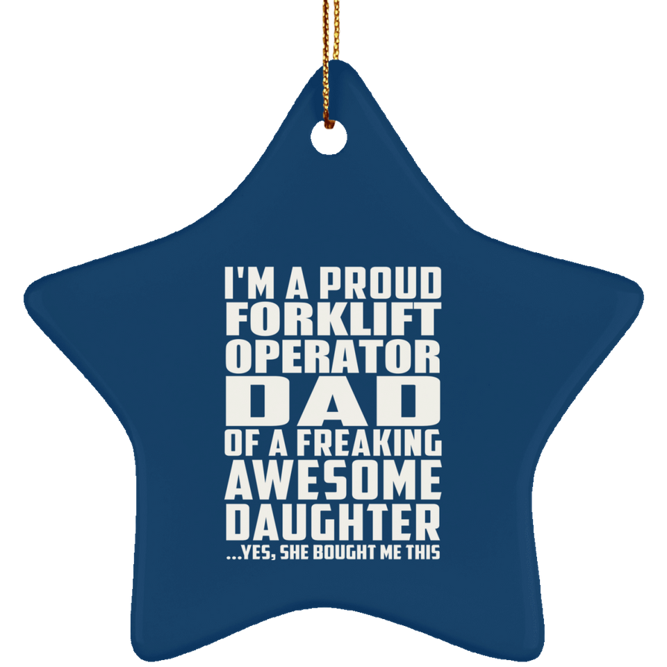 Proud Forklift Operator Dad Of Awesome Daughter - Star Ornament
