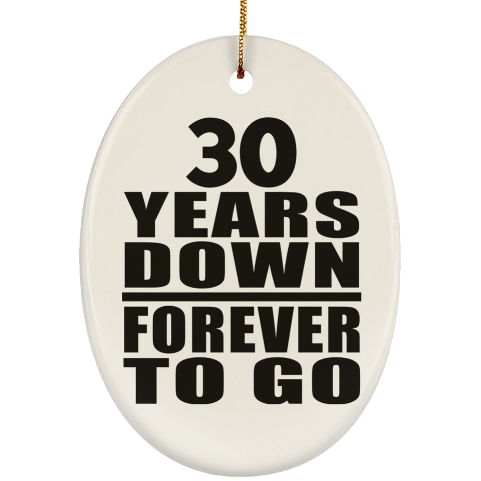 30th Anniversary 30 Years Down Forever to Go - Oval Ornament