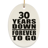 30th Anniversary 30 Years Down Forever to Go - Oval Ornament