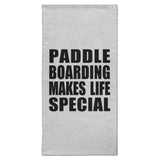 Paddle Boarding Makes Life Special - Hand Towel