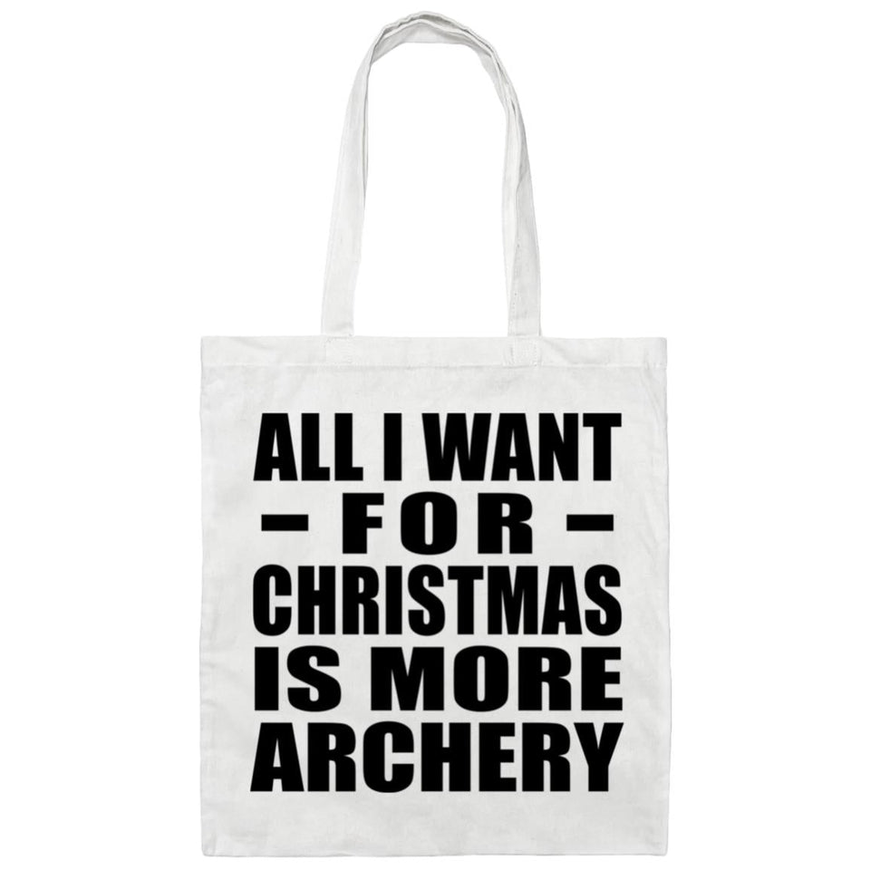 All I Want For Christmas Is More Archery - Tote Bag White