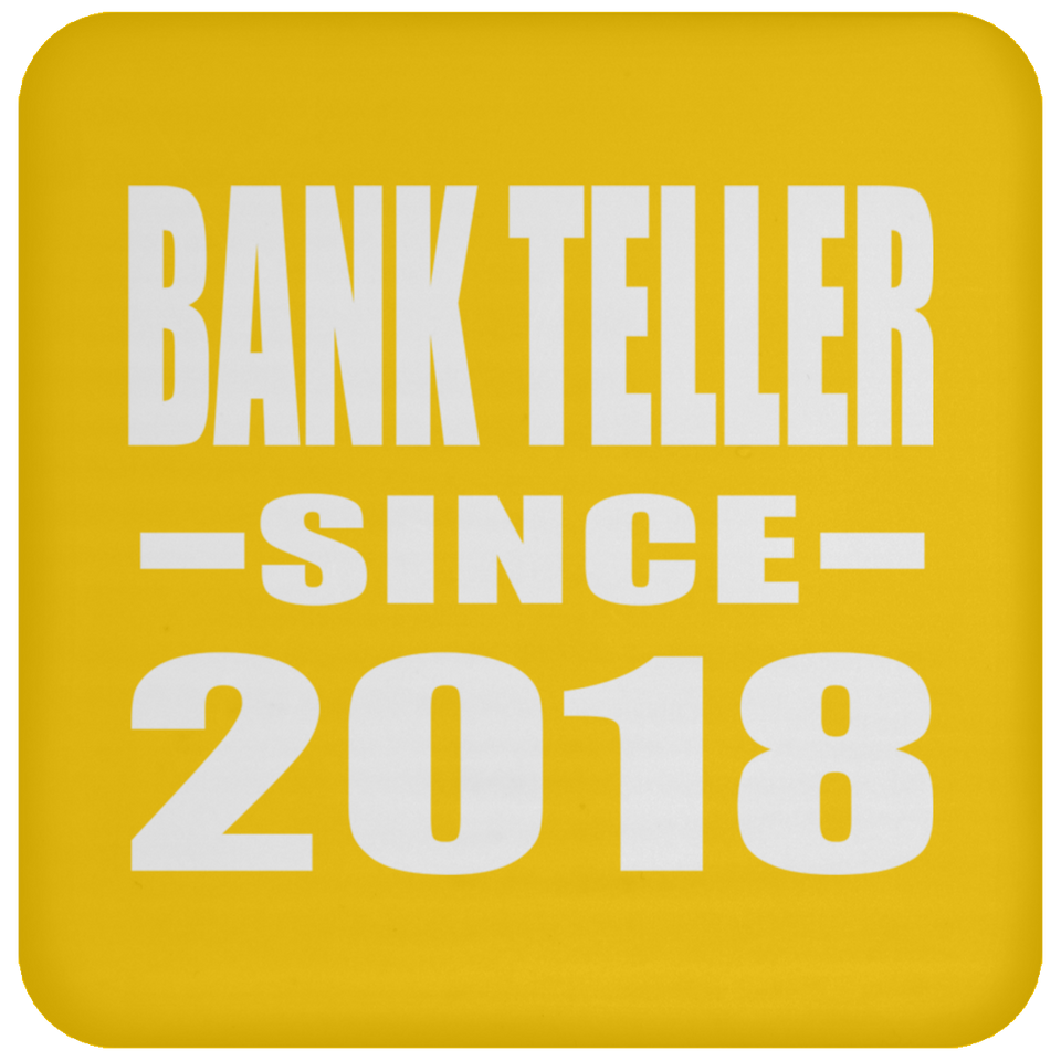 Bank Teller Since 2018 - Drink Coaster