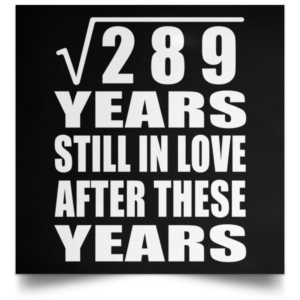 17th Anniversary Square Root of 289 Years Still In Love - Poster Square