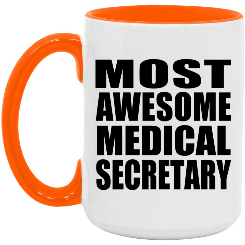 Most Awesome Medical Secretary - 15oz Accent Mug Orange