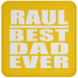Raul Best Dad Ever - Drink Coaster