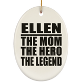 Ellen The Mom The Hero The Legend - Oval Ornament