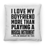 I Love My Boyfriend More Than Playing A Musical Instrument - Throw Pillow