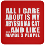 All I Care About Is My Abyssinian Cat - Drink Coaster