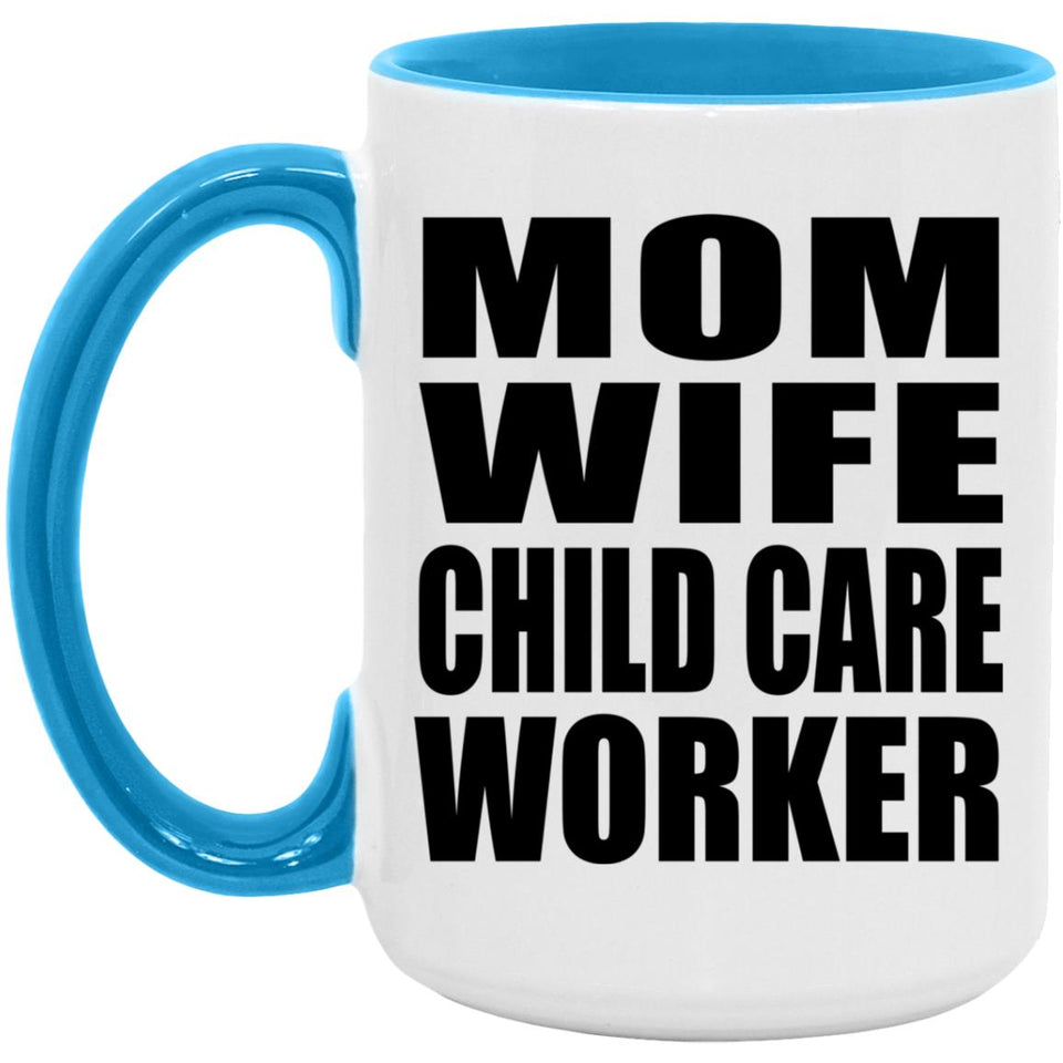 Mom Wife Child Care Worker - 15oz Accent Mug Blue