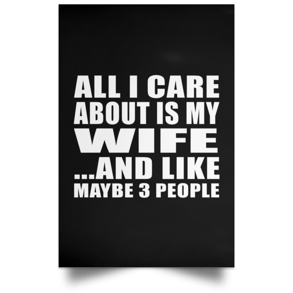 All I Care About Is My Wife - Poster Portrait