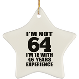 64th Birthday I'm Not 64 I'm 18 With 46 Years Experience - Star Ornament
