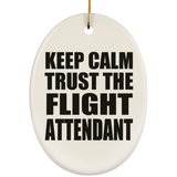 Keep Calm and Trust The Flight Attendant - Oval Ornament