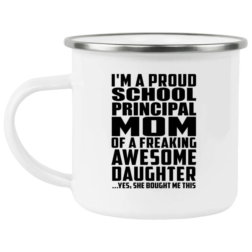 Proud School Principal Mom Of Awesome Daughter - 12oz Camping Mug