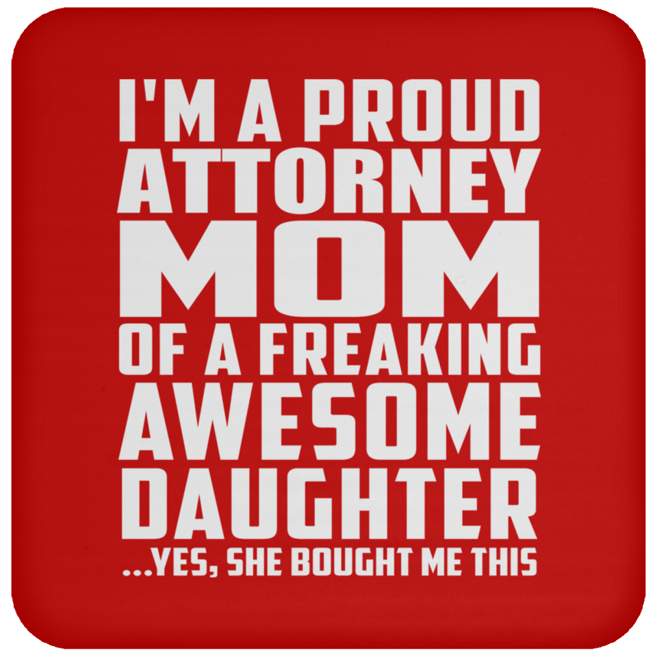 Proud Attorney Mom Of Awesome Daughter - Drink Coaster