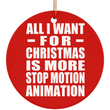 All I Want For Christmas Is More Stop Motion Animation - Circle Ornament