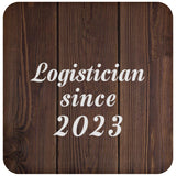 Logistician Since 2023 - Drink Coaster D