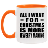 All I Want For Christmas Is More Jewelry Making - 11oz Accent Mug Orange