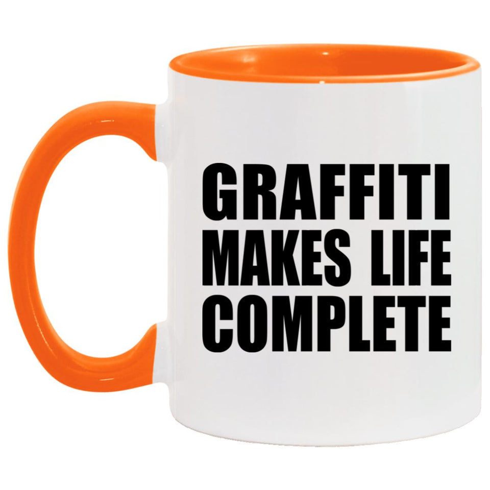 Graffiti Makes Life Complete - 11oz Accent Mug Orange