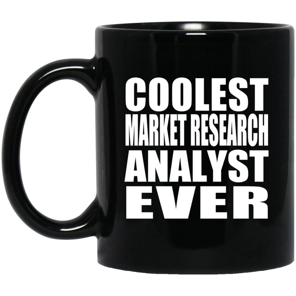 Coolest Market Research Analyst Ever - 11 Oz Coffee Mug Black