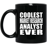 Coolest Market Research Analyst Ever - 11 Oz Coffee Mug Black