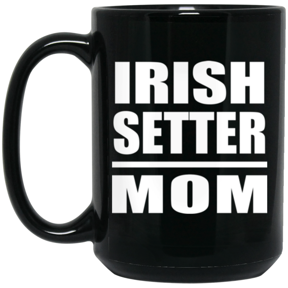 Irish Setter Mom - 15oz Coffee Mug Black