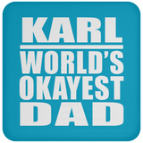 Karl World's Okayest Dad - Drink Coaster