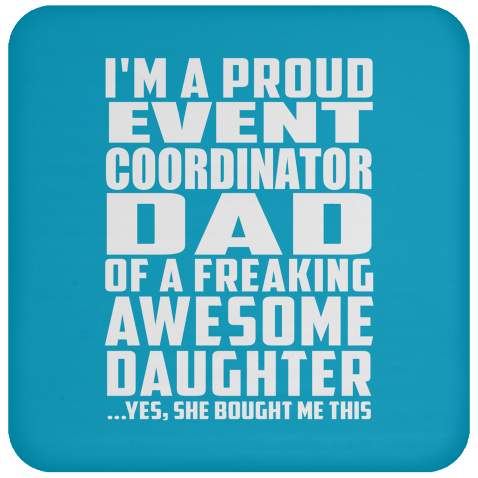 Proud Event Coordinator Dad Of Awesome Daughter - Drink Coaster